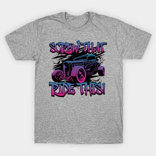 Funny Screw that Ride This for Car Lovers T-Shirt